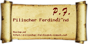 Pilischer Ferdinánd névjegykártya